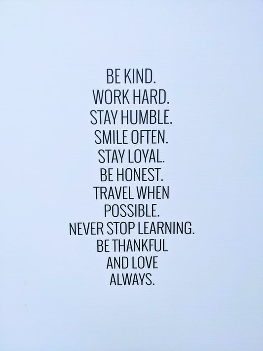 Quote stating: "Be kind, work hard, stay humble, smile often, be honest, travel when possible, never stop learning, be thankful, and love always. Cali8fold